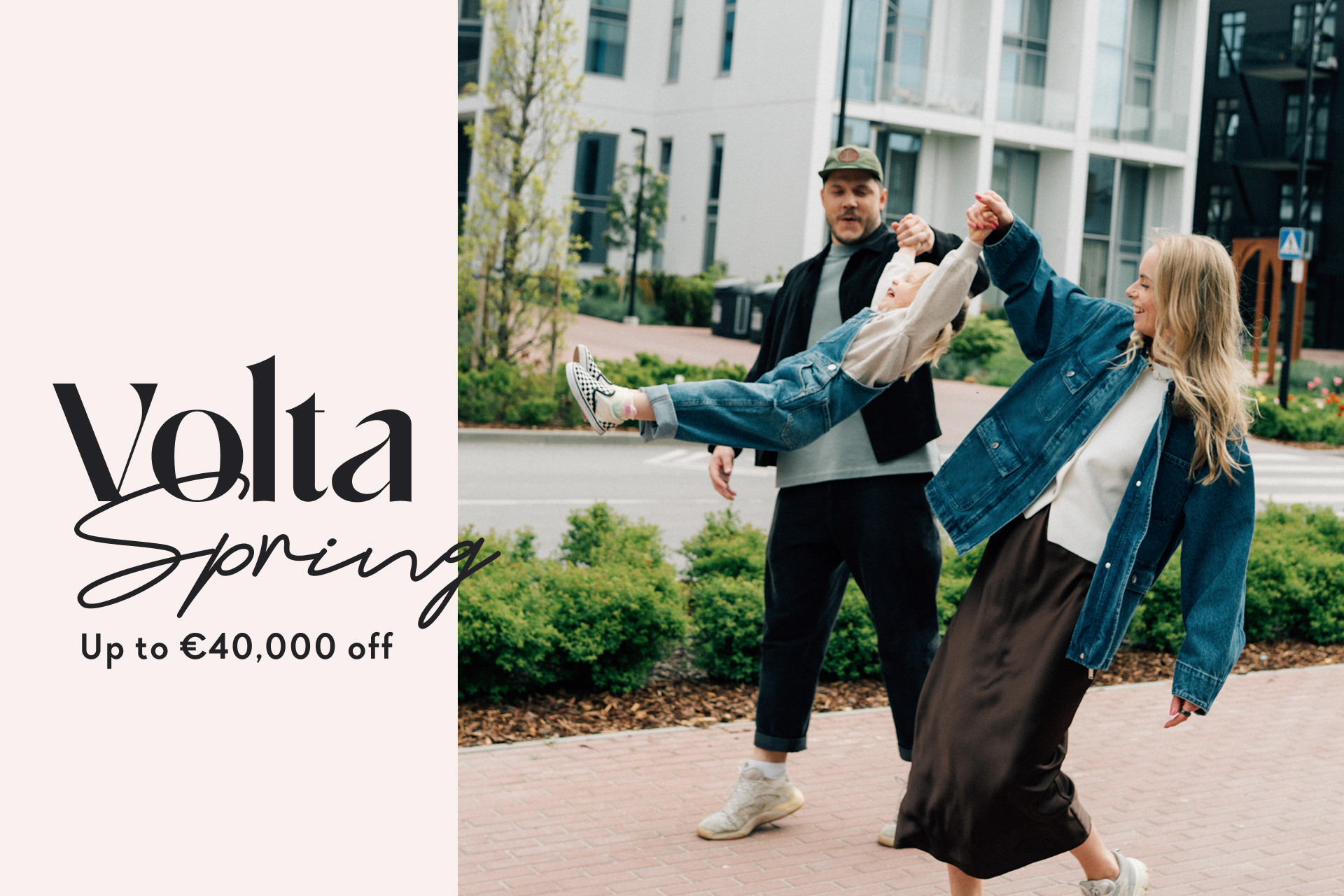 Volta SPRING. Homes up to €40,000 off
